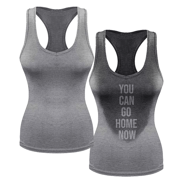 YOU CAN GO HOME NOW - SWEATY RACERBACK - Sweatleticx